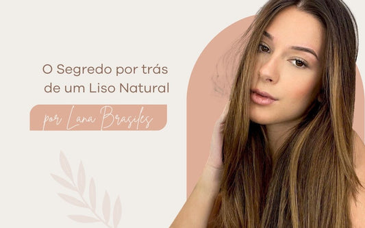 O Segredo por trás de um Liso Natural!